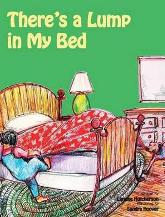 There's A Lump In My Bed Laraine Hutcherson 9780991276509