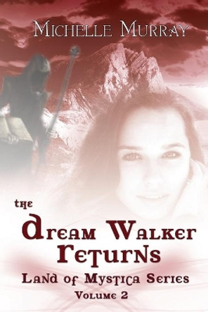 The Dream Walker Returns: Land of Mystica Series Volume Two Mike Valentino 9781503164833