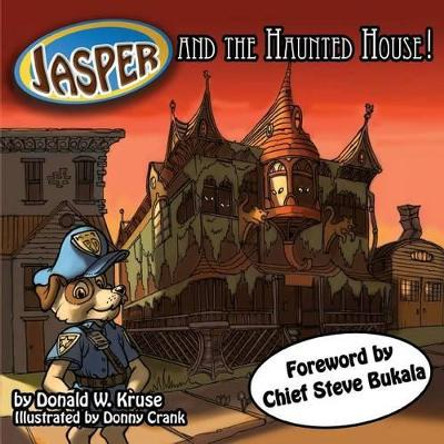 Jasper And The Haunted House! Donald W Kruse 9780692537343