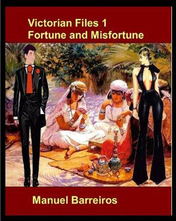 Victorian Files 1 Fortune and Misfortune by Manuel Barreiros