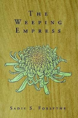The Weeping Empress by Sadie S. Forsythe