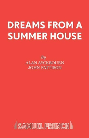 Dreams from a Summerhouse Alan Ayckbourn 9780573081040