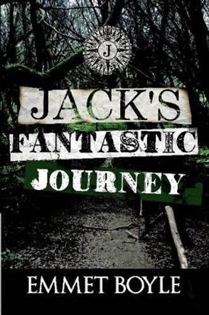 Jack's Fantastic Journey Emmet Boyle 9781257817689
