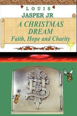 A Christmas Dream Faith, Hope and Charity by Louis Jasper Jr.