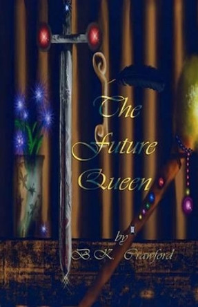 The Future Queen B K Crawford 9780991293612