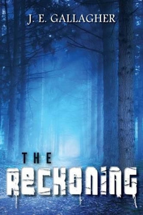 The Reckoning by J E Gallagher