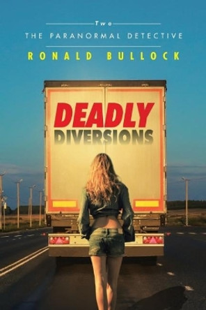 Deadly Diversions Two Ronald Bullock 9781504995726