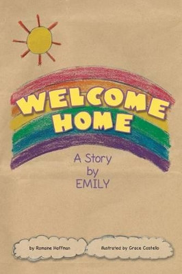 Welcome Home: A Story by Emily Grace Marie Costello 9781535438452