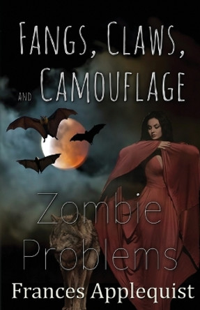 Fangs, Claws, and Camouflage: Zombie Problems Frances Applequist 9781506902418