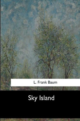 Sky Island L Frank Baum 9781548303433