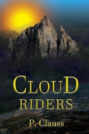 Cloud Riders: The Underlands Revealed Stephanie K Clauss 9781522033165