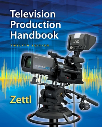 Television Production Handbook, 12th Herbert Zettl (San Francisco State University (Emeritus)) 9781285052670