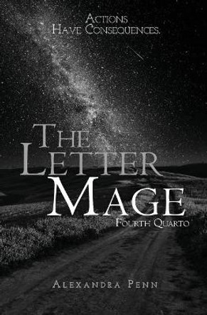 The Letter Mage: Fourth Quarto Alexandra Penn 9780692149553