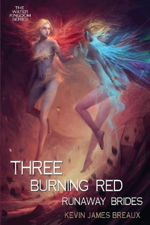 Three Burning Red Runaway Brides Kevin James Breaux 9781546733454