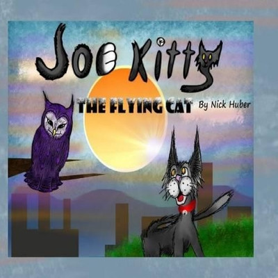 Joe Kitty The Flying Cat Nick Huber 9781505207767