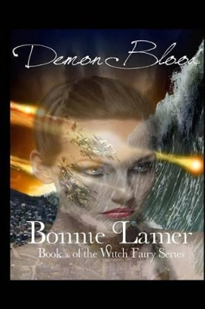 Demon Blood: Book 16 of The Witch Fairy Series Bonnie Lamer 9781535455756