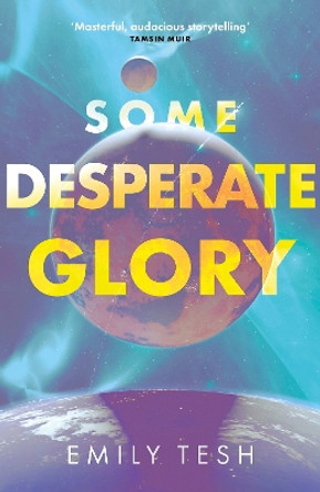 Some Desperate Glory: The Sunday Times bestseller Emily Tesh 9780356521824