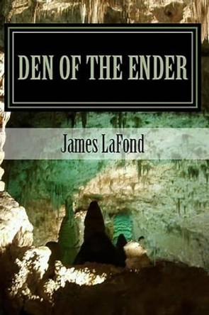 Den of The Ender James LaFond 9781502853417