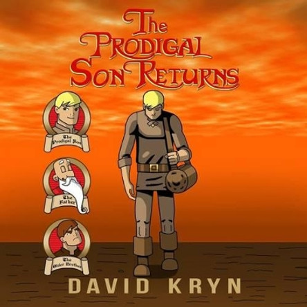 The Prodigal Son Returns David Kryn 9781503194007