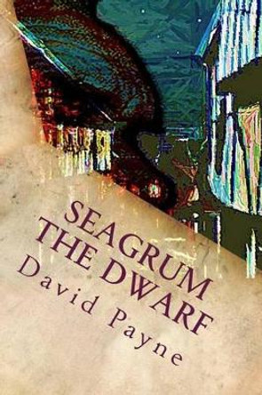 Seagrum the Dwarf: The Vampire's Mortgage David Payne 9781507526118