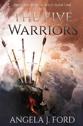 The Five Warriors Angela J Ford 9780692168769