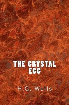 The Crystal Egg (Richard Foster Classics) H G Wells 9781522711117