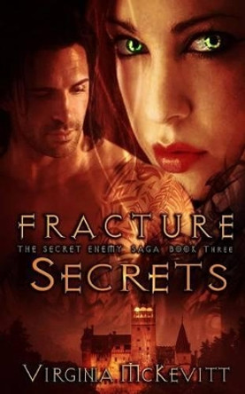 Fracture the Secret Enemy Saga Book Three Secrets Virginia McKevitt 9781507539521