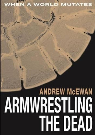 Armwrestling the Dead Andrew McEwan 9781291684735