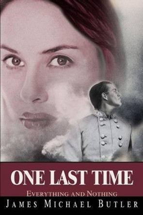 One Last Time by James M Butler, PH D