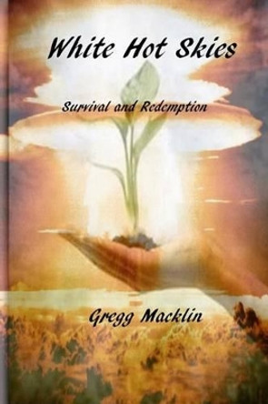 White Hot Skies by Gregg Macklin White Hot Skies by Gregg Macklin