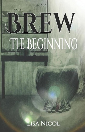 Brew: The Beginning Lisa Nicol Sanchez 9780359199006