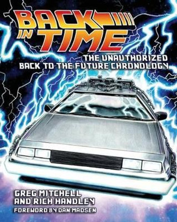 Back in Time: The Unauthorized Back to the Future Chronology Rich Handley 9780578130859