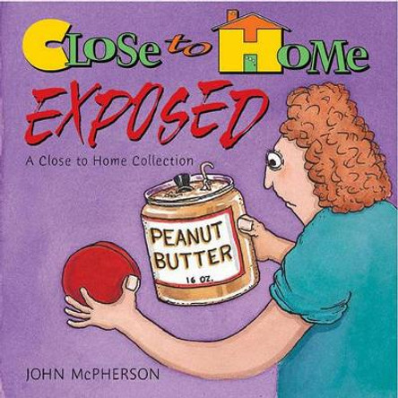 Close to Home Exposed John McPherson 9780740726729