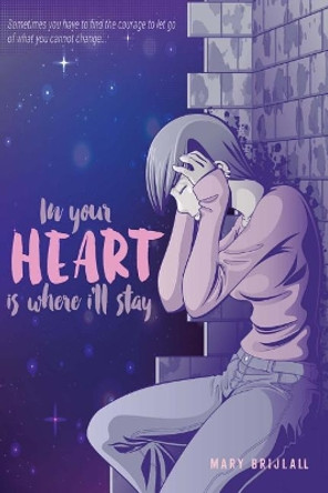 In Your Heart Is Where I'll Stay by Mary Brijlall