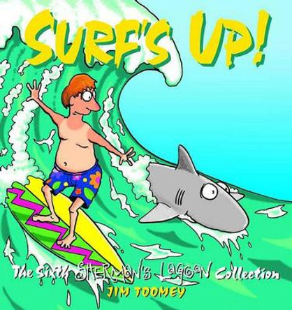 Surf's Up!: The 1994 to 1995 Sherman's Lagoon Collection Jim Toomey 9780740733093