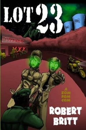 Lot 23 a ZomRomCom by Robert Britt