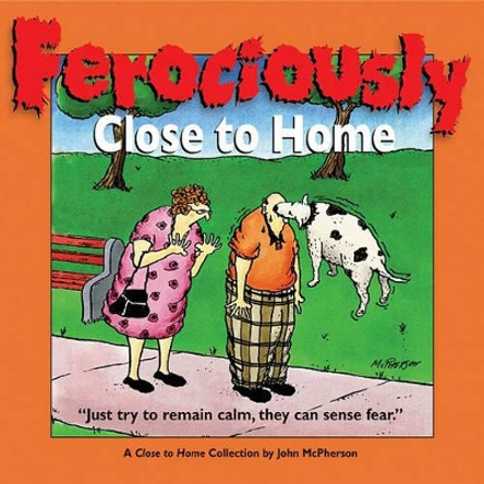 Ferociously Close to Home: A Close to Home Collection Mr John McPherson 9780740738128