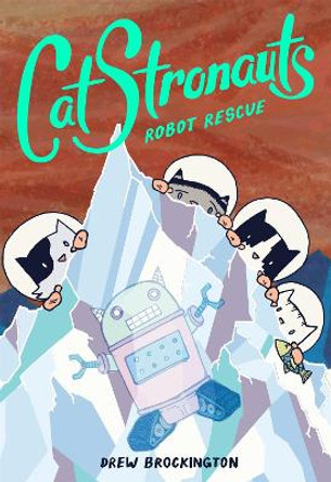 CatStronauts: Robot Rescue Drew Brockington 9780316307567