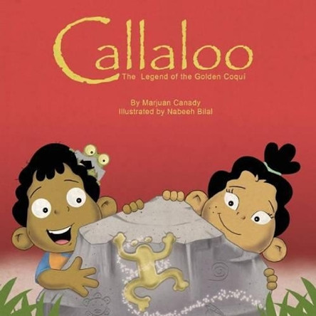 Callaloo: The Legend of the Golden Coqui Marjuan Canady 9780692573112