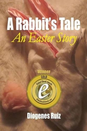 A Rabbit's Tale by Diogenes a Ruiz