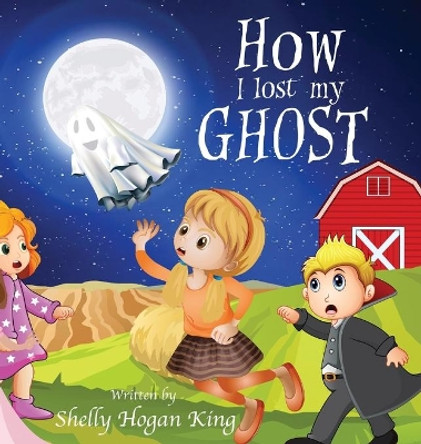 How I Lost My Ghost Shelly Lanette Hogan-King 9780692199343