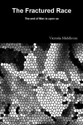 The Fractured Race by Victoria Middleton