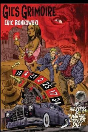 The Zeros and The Man Who Could Not Die Eric Bonkowski 9780615943466