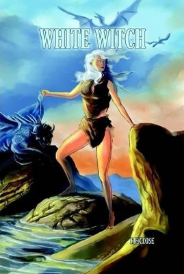 White Witch R. E. CLOSE 9781300404941