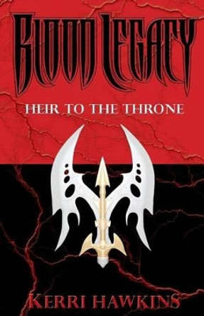 Blood Legacy: Heir to the Throne Kerri Hawkins 9780976623113