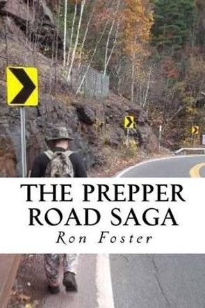 The Prepper Road Saga: Post Apocalyptic Survival Fiction Boxed Set Edition Ron Foster 9781536982589