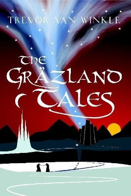 The GrSzland Tales by Trevor Van Winkle