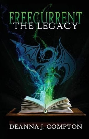 Freecurrent: The Legacy Deanna J Compton 9780991475506