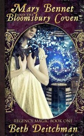 Mary Bennet and the Bloomsbury Coven by Beth Deitchman