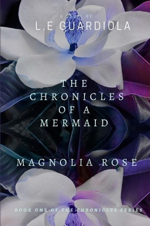 The Chronicles of a Mermaid by L E Guardiola